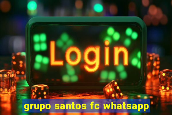 grupo santos fc whatsapp