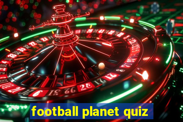 football planet quiz