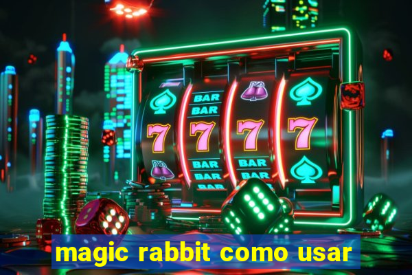 magic rabbit como usar