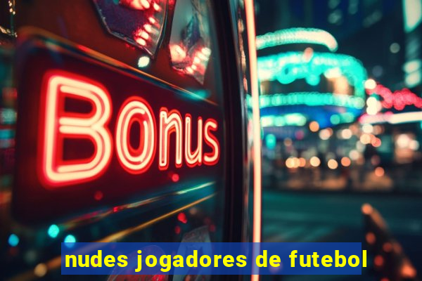 nudes jogadores de futebol