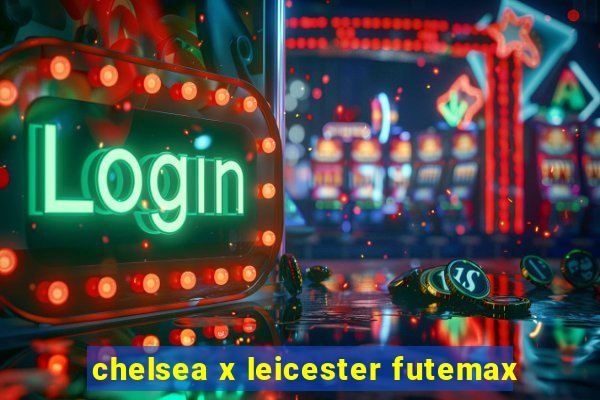 chelsea x leicester futemax