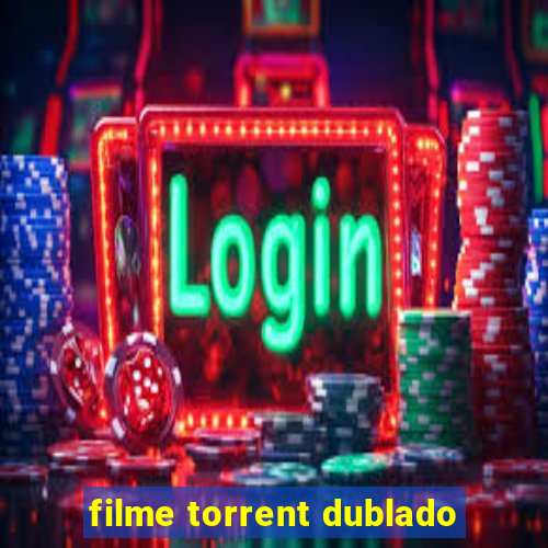 filme torrent dublado