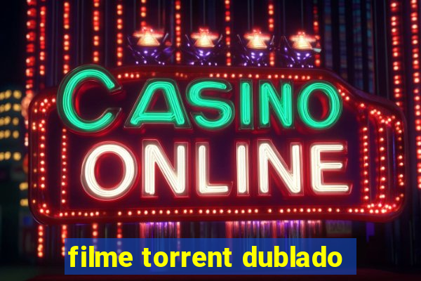 filme torrent dublado