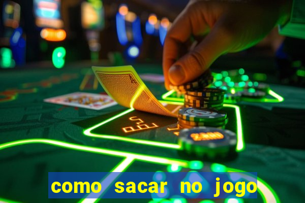 como sacar no jogo do tigrinho