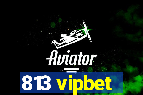 813 vipbet