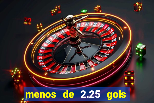 menos de 2.25 gols o que significa