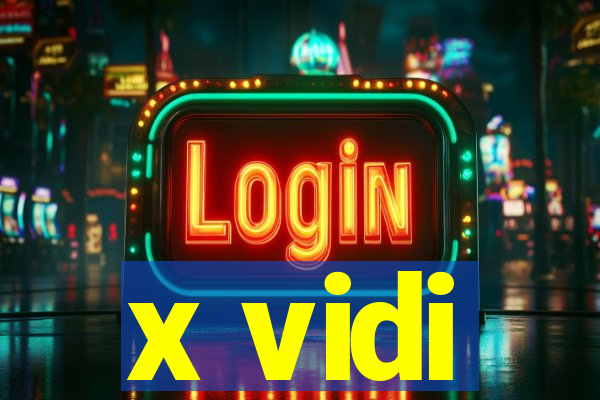 x vidi