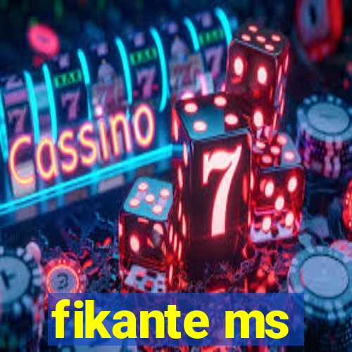 fikante ms