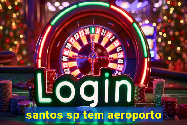 santos sp tem aeroporto