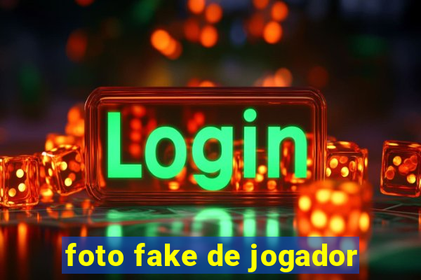 foto fake de jogador