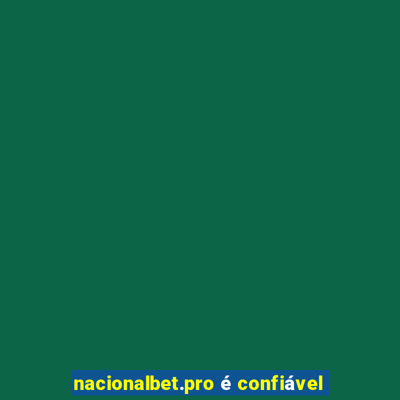 nacionalbet.pro é confiável