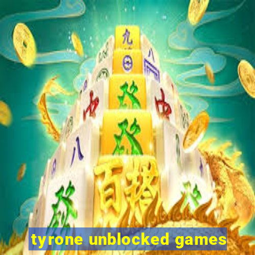 tyrone unblocked games