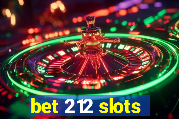 bet 212 slots