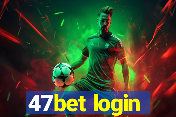 47bet login