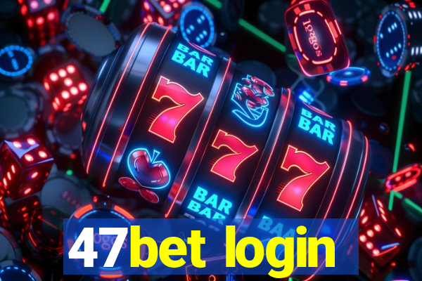 47bet login