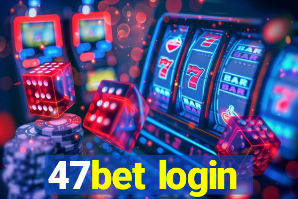 47bet login