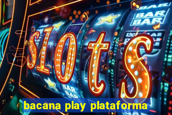 bacana play plataforma