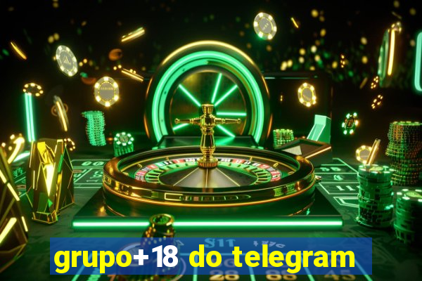 grupo+18 do telegram