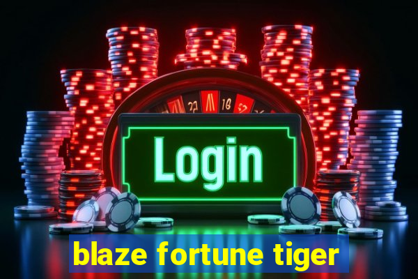 blaze fortune tiger