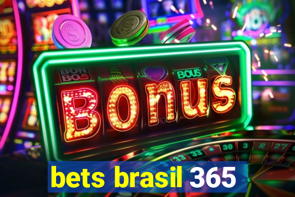 bets brasil 365