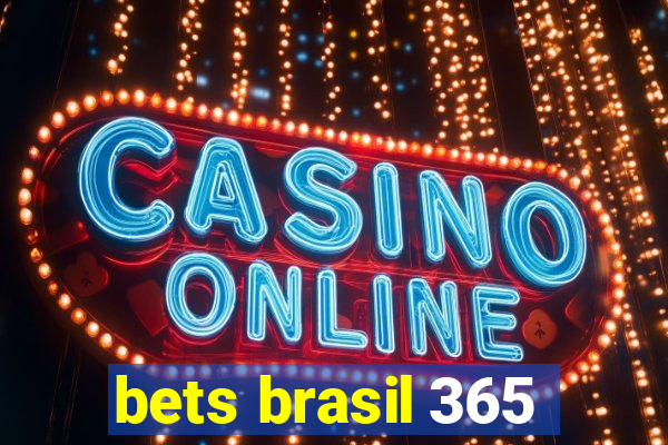 bets brasil 365