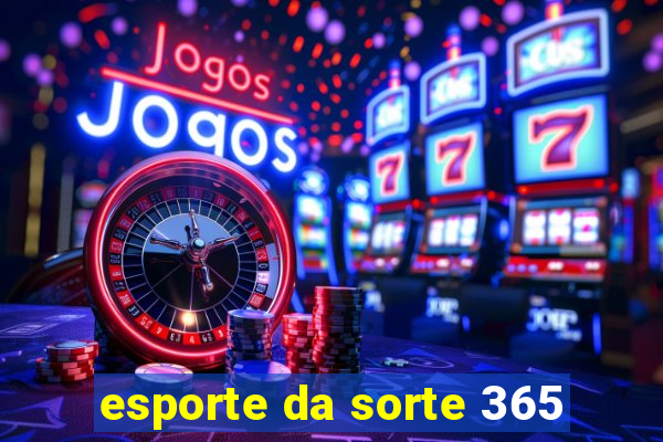 esporte da sorte 365