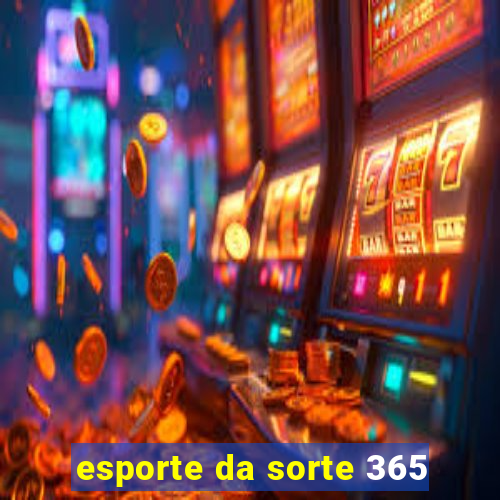 esporte da sorte 365