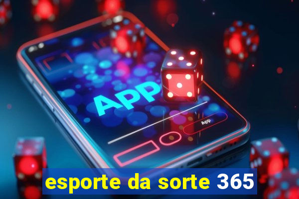 esporte da sorte 365