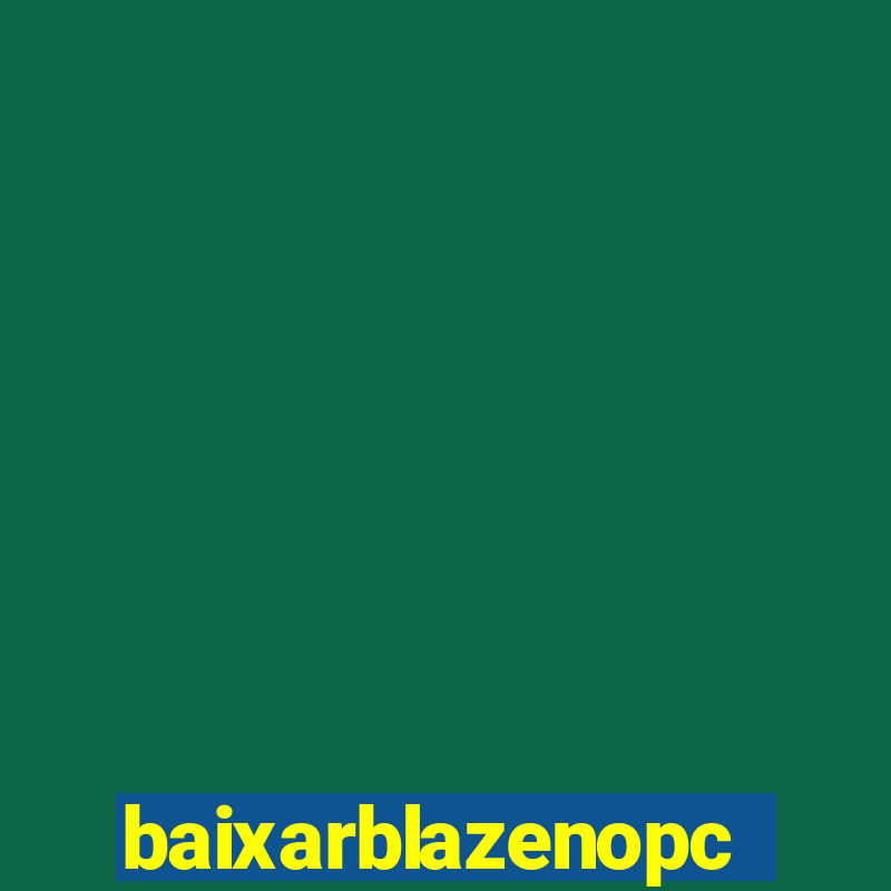 baixarblazenopc