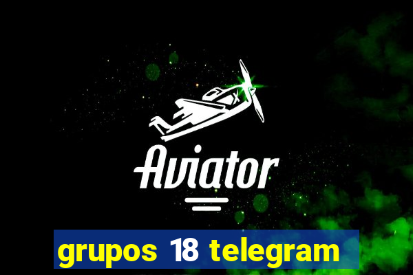 grupos 18 telegram