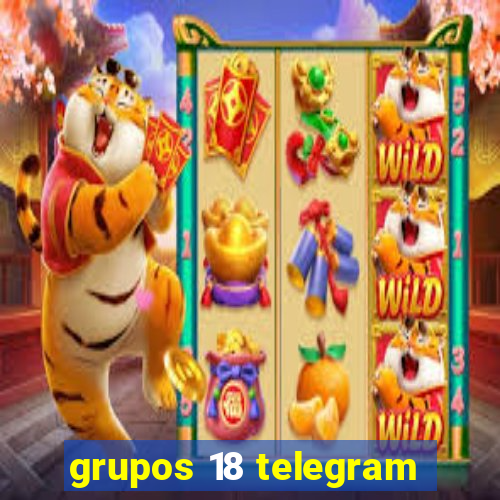 grupos 18 telegram