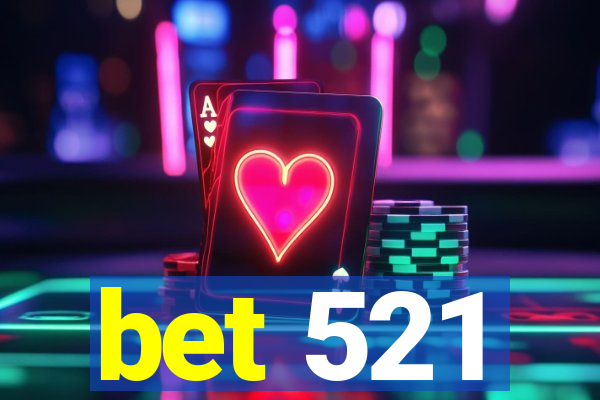 bet 521