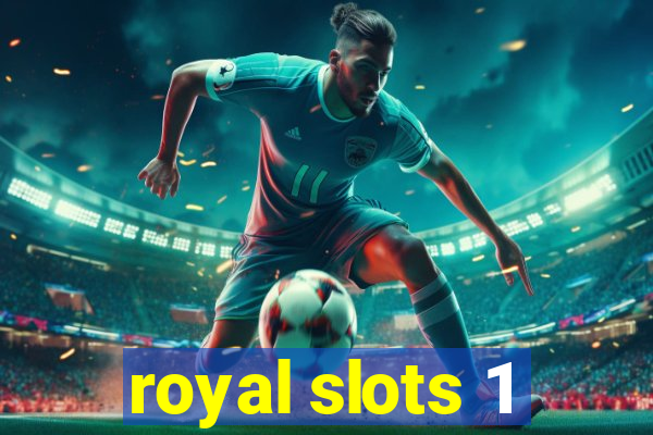 royal slots 1