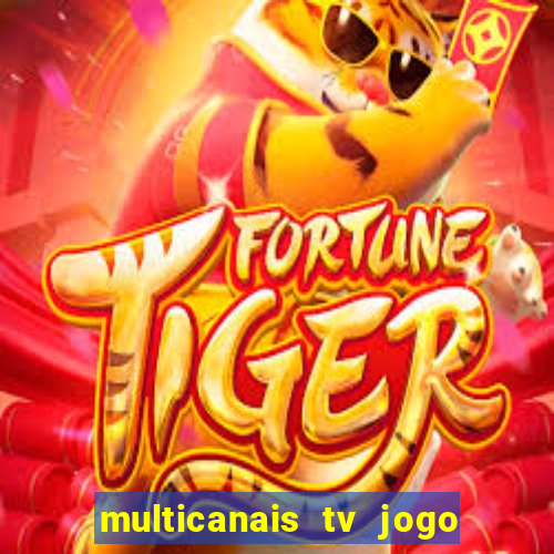 multicanais tv jogo ao vivo