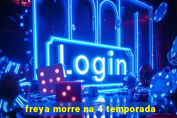 freya morre na 4 temporada