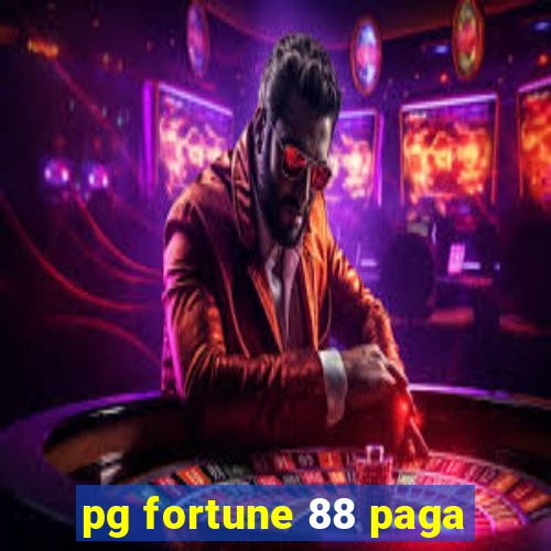 pg fortune 88 paga