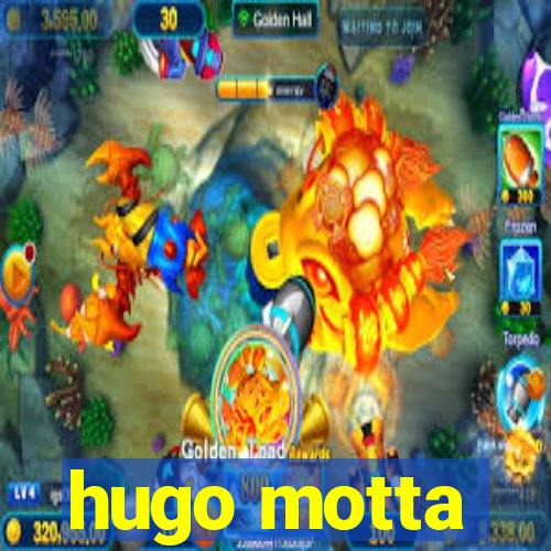 hugo motta