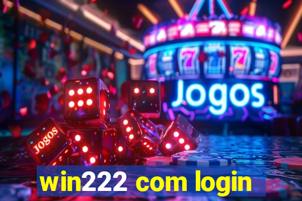 win222 com login