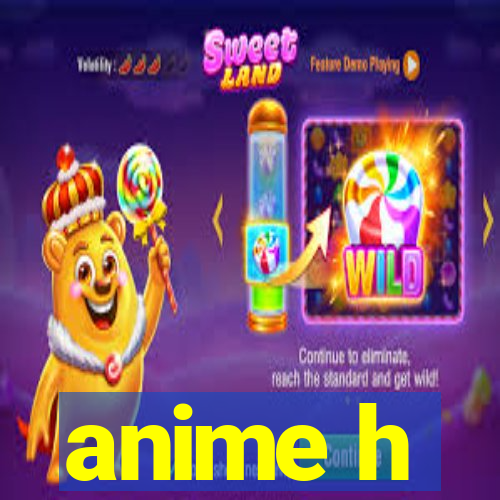 anime h