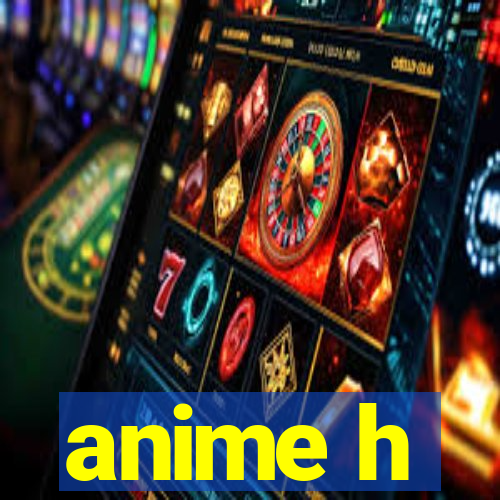 anime h