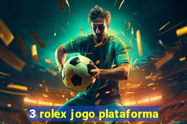 3 rolex jogo plataforma