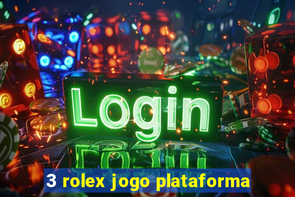 3 rolex jogo plataforma