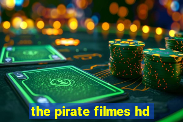 the pirate filmes hd