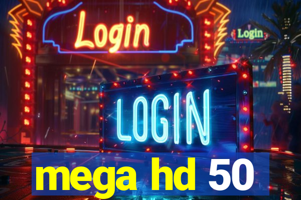 mega hd 50