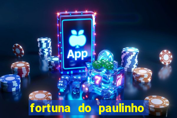 fortuna do paulinho do roupa nova