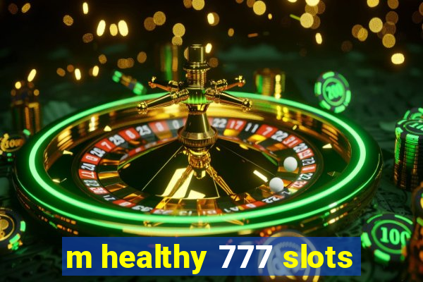 m healthy 777 slots