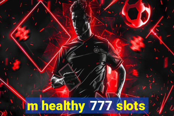 m healthy 777 slots