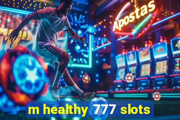 m healthy 777 slots