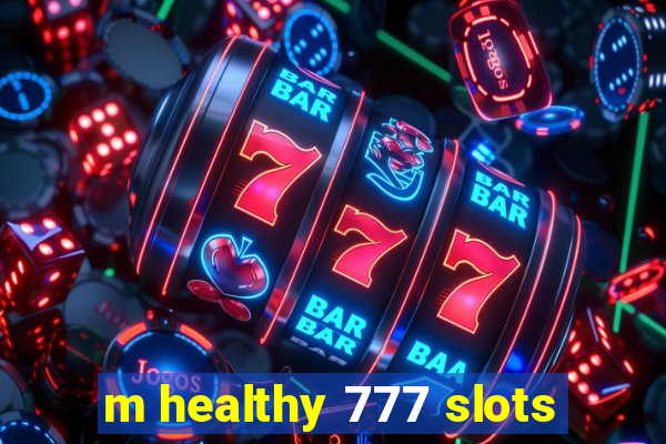 m healthy 777 slots