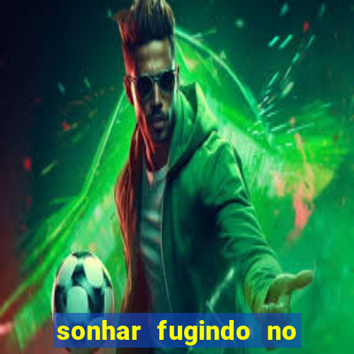 sonhar fugindo no jogo do bicho